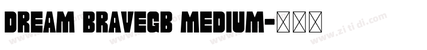 Dream BraveGB Medium字体转换